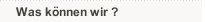 Was können wir ?