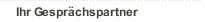 Ihr Gesprächspartner